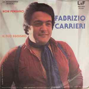 Fabrizio Carrieri - Non Pensarci / Il Tuo Egoismo FLAC