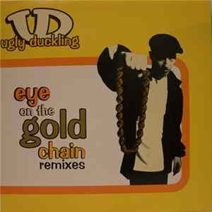 Ugly Duckling - Eye On The Gold Chain (Remixes) FLAC