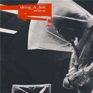 Drog_A_Tek - Who Hurt You? FLAC