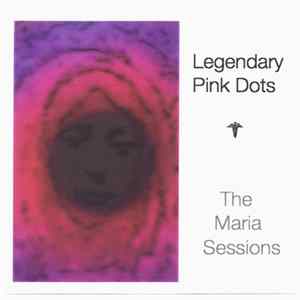 Legendary Pink Dots - The Maria Sessions FLAC