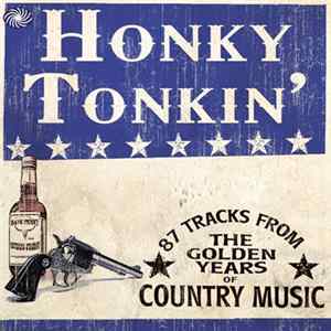 Various - Honky Tonkin' - 87 Tracks From The Golden Years Of Country Music FLAC