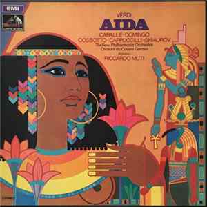 Verdi, Caballé, Domingo, Cossotto, Cappuccilli, Ghiaurov, New Philharmonia Orchestra, Chorus Of The Royal Opera House, Covent Garden, Riccardo Muti - Aida FLAC