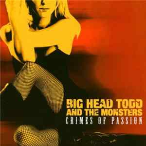 Big Head Todd And The Monsters - Crimes Of Passion FLAC