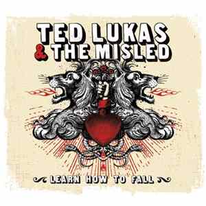 Ted Lukas & The Misled - Learn How To Fall FLAC