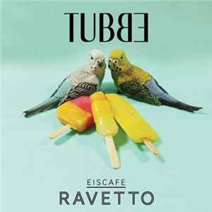 Tubbe - Eiscafe Ravetto FLAC