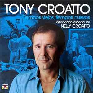 Tony Croatto - Tiempos Viejos, Tiempos Nuevos FLAC
