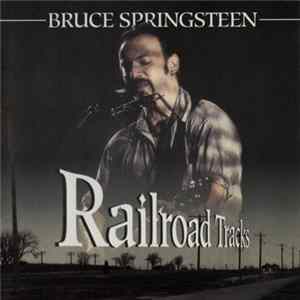 Bruce Springsteen - Railroad Tracks FLAC