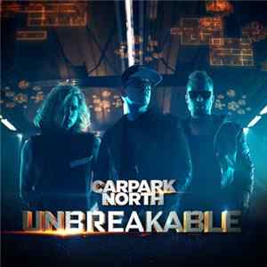 Carpark North - Unbreakable FLAC