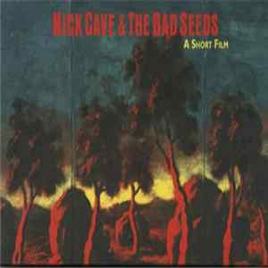 Nick Cave & The Bad Seeds - A Short Film FLAC