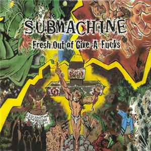 Submachine - Fresh Out Of Give-A-Fucks FLAC