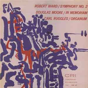 Robert Ward / Douglas Moore / Carl Ruggles - Symphony No. 2 / In Memoriam / Organum FLAC