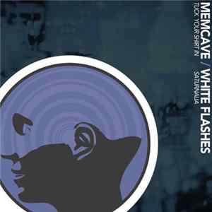 MemCave, White Flashes - Tuck Your Shirt In b/w Saturnalia FLAC
