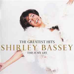 Shirley Bassey - The Greatest Hits - This Is My Life FLAC