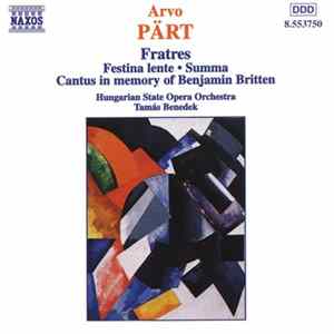 Arvo Pärt / Hungarian State Opera Orchestra, Tamás Benedek - Fratres • Festina Lente • Summa • Cantus In Memory Of Benjamin Britten FLAC