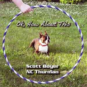 Scott Boyer / NC Thurman - Ok, How About This FLAC