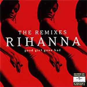 Rihanna - Good Girl Gone Bad: The Remixes FLAC