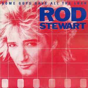 Rod Stewart - Some Guys Have All The Luck FLAC