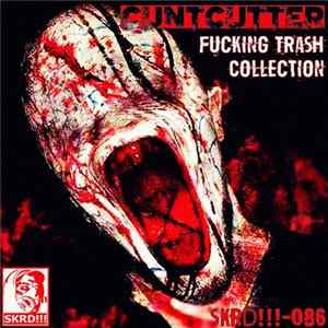 Cuntcutter - Fucking Trash Collection FLAC