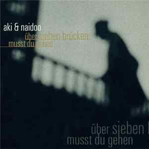 Aki & Naidoo - Über Sieben Brücken Musst Du Gehen FLAC