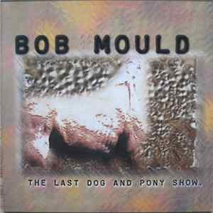 Bob Mould - The Last Dog And Pony Show FLAC