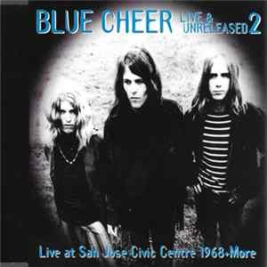 Blue Cheer - Live & Unreleased 2 (Live At San Jose Civic Center 1968 + More) FLAC
