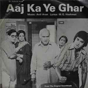 Anil Arun, M. G. Hashmat - Aaj Ka Ye Ghar FLAC