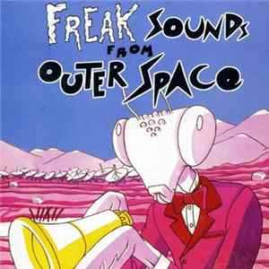 Various - Freaks Sounds From Outer Space FLAC