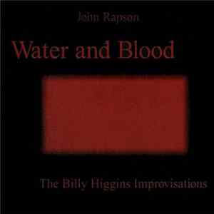 John Rapson - Water And Blood (The Billy Higgins Improvisations) FLAC