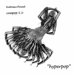 Buttress O'Kneel - Compop 5.3: Hyperpop FLAC