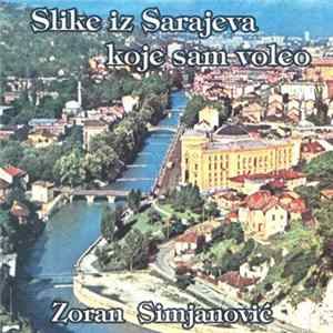 Zoran Simjanović - Slike Iz Sarajeva Koje Sam Voleo FLAC