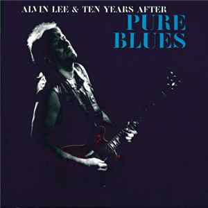 Alvin Lee & Ten Years After - Pure Blues FLAC