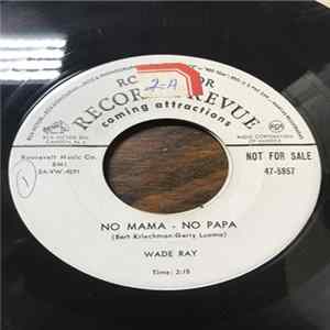 Wade Ray - No Mama No Papa / There's No Fool Like A Young Fool FLAC