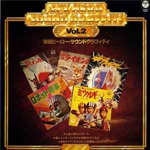 Various - SFX Hero Sound Graffiti Vol.2 - 特撮ヒーロー サウンドグラフィティ FLAC