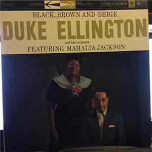 Duke Ellington And His Orchestra Featuring Mahalia Jackson - Black, Brown And Beige FLAC