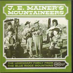 J.E. Mainer's Mountaineers - The Legendary Family From The Blue Ridge Mountains FLAC