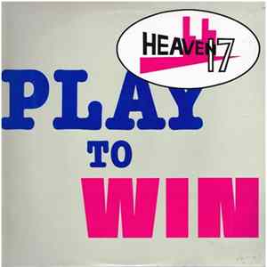 Heaven 17 - Play To Win FLAC