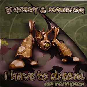 DJ Gordy & Mario MG - I Have To Dream EP (Remixes) FLAC