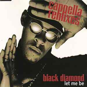 Black Diamond - Let Me Be (Cappella Remixes) FLAC