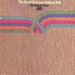 Rahsaan Roland Kirk - The Art Of Rahsaan Roland Kirk - The Atlantic Years FLAC