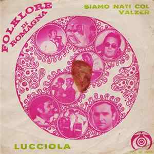 Folklore Di Romagna - Siamo Nati Col Valzer / Lucciola FLAC
