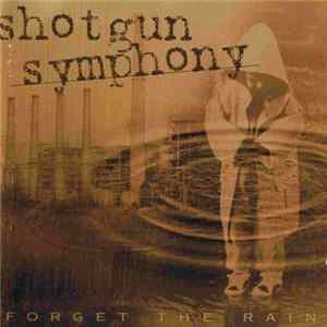 Shotgun Symphony - Forget The Rain FLAC