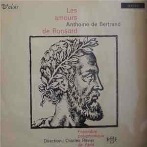 Anthoine de Bertrand - Ensemble Polyphonique De Paris, R.T.F. , Direction Charles Ravier - Les Amours De Ronsard FLAC
