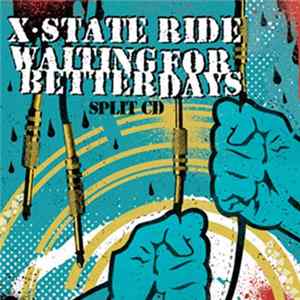 X-State Ride / Waiting For Better Days - Split CD FLAC