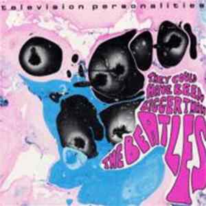 Television Personalities - They Could Have Been Bigger Than The Beatles FLAC