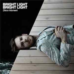 Bright Light Bright Light - Disco Moment FLAC