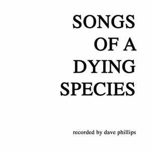 Dave Phillips - Songs Of A Dying Species FLAC
