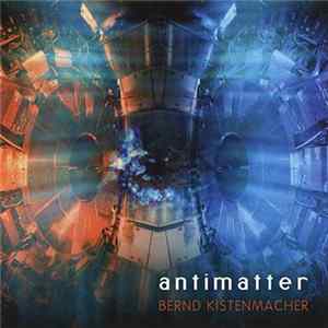 Bernd Kistenmacher - Antimatter FLAC