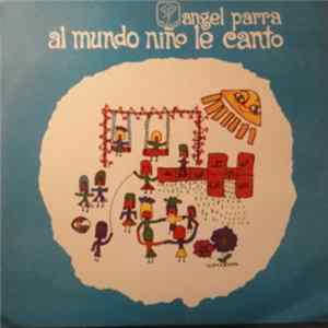 Angel Parra - Al Mundo Niño, Le Canto FLAC
