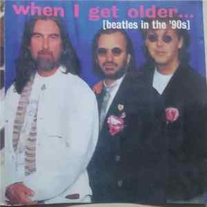 The Beatles - When I Get Older... [Beatles In The '90s] FLAC
