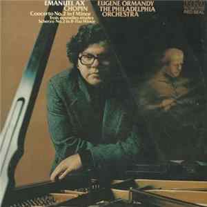 Emanuel Ax, Eugene Ormandy, The Philadelphia Orchestra - Chopin - Concerto No. 2 In F Minor / Trois Nouvelles Études / Scherzo No. 2 In B-Flat Minor FLAC